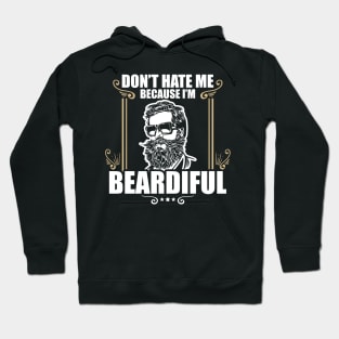 Funny Don't Hate Me Because I'm Beardiful Bearded Hoodie